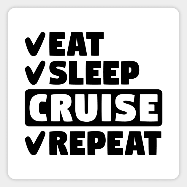 Eat, sleep, cruise, repeat Magnet by colorsplash